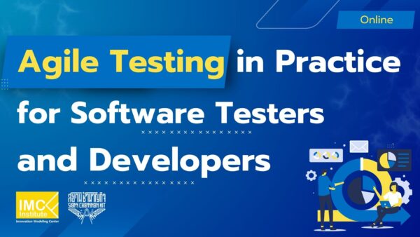 Agile Testing in Practice for Software Testers and Developers