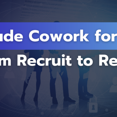 Claude Cowork for HR: From Recruit to Retire