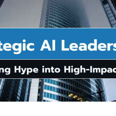 Strategic AI Leadership: Turning Hype into High-Impact ROI