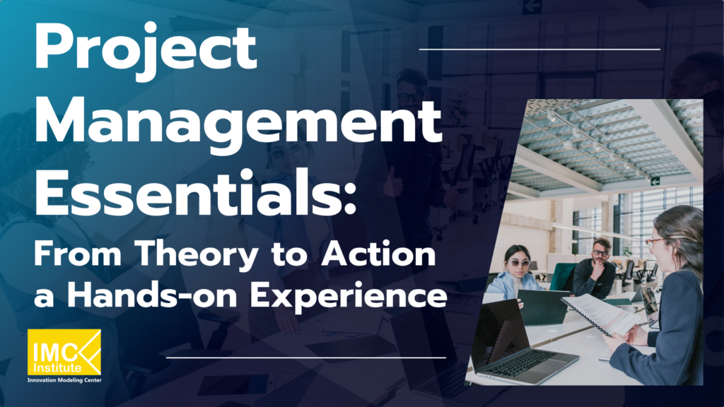 Project Management Essentials: From Theory to Action – A Hands-on Experience